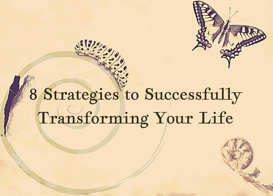 8 Strategies to Successfully Transform Your Life?