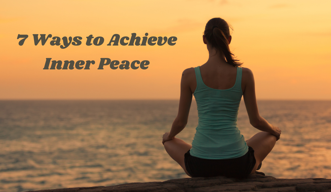 7 Ways to Achieve Inner Peace